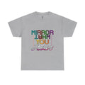 Mirror What You Admire Tee