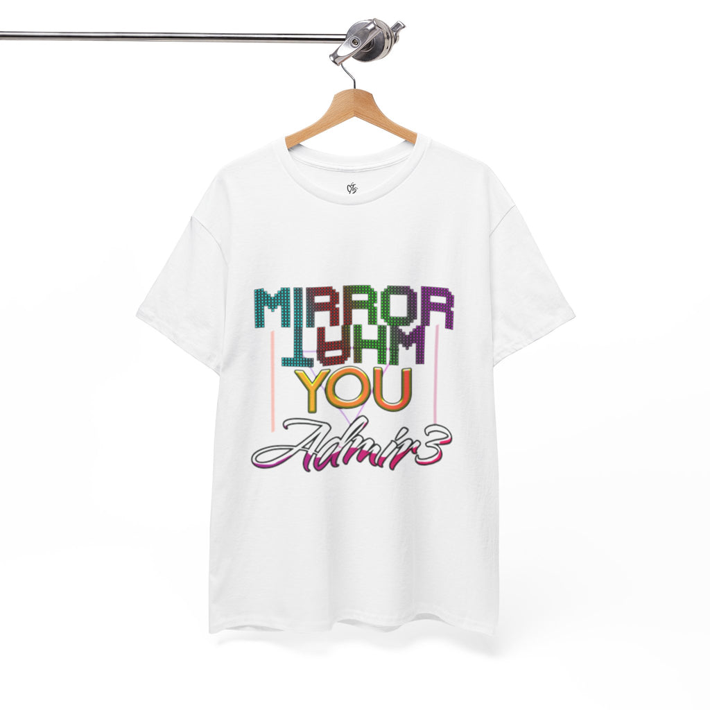 Mirror What You Admire Tee