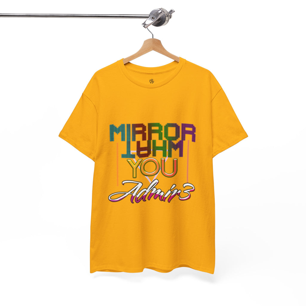 Mirror What You Admire Tee